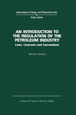 An Introduction to the Regulation of the Petroleum Industry:Laws, Contracts and Conventions 1