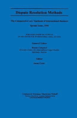 Dispute Resolution Methods:Comparative Law Yearbook of International Business Special Issue
