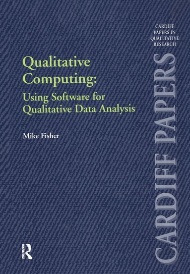 Mike Fisher - Qualitative Computing: Using Software for Qualitative Data Analysis, Inbunden