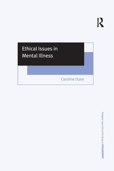 Caroline Dunn - Ethical Issues in Mental Illness, Inbunden