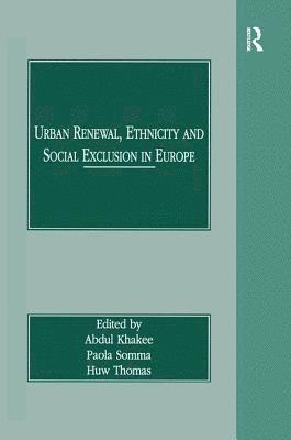 Abdul Khakee, Paola Somma - Urban Renewal, Ethnicity and Social Exclusion in Europe, Inbunden