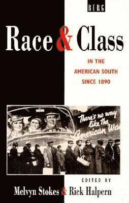 Rick Halpern, Melvyn Stokes - Race and Class in the American South since 1890, Inbunden