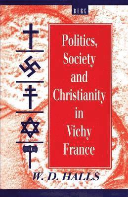 bokomslag Politics, Society and Christianity in Vichy France