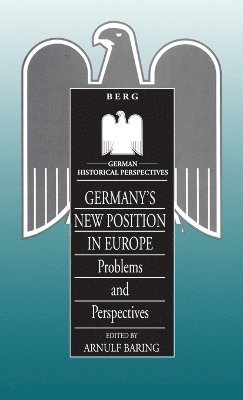 Arnulf Baring - Germany's New Position in Europe, Inbunden