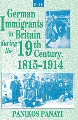 German Immigrants in Britain during the 19th Century, 1815-1914 1