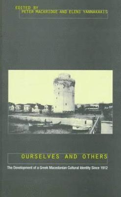 Peter Mackridge, Eleni Yannakakis - Ourselves and Others, Inbunden
