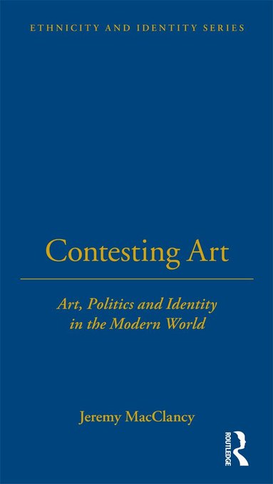 Jeremy MacClancy - Contesting Art, Inbunden