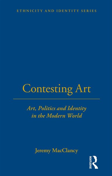 Jeremy MacClancy - Contesting Art, Häftad