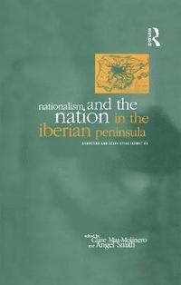 bokomslag Nationalism and the Nation in the Iberian Peninsula