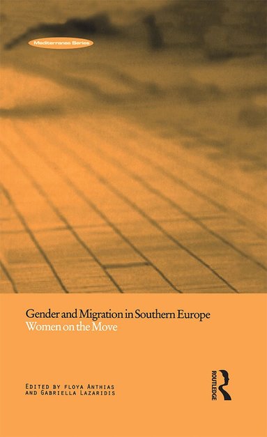 Floya Anthias, Gabriella Lazaridis - Gender and Migration in Southern Europe, Inbunden