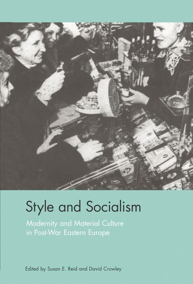 Susan E. Reid, David Crowley - Style and Socialism, Inbunden