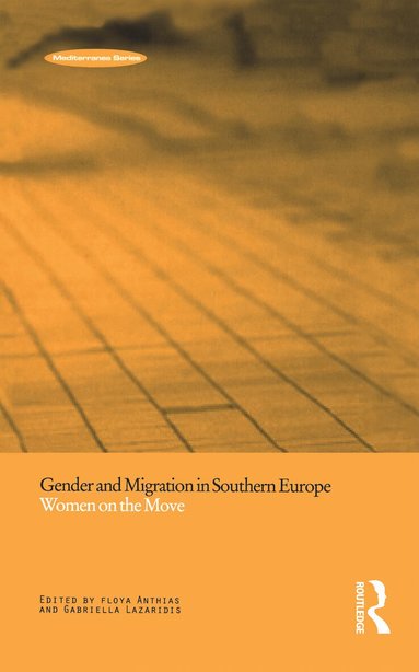 Floya Anthias, Gabriella Lazaridis - Gender and Migration in Southern Europe, Häftad