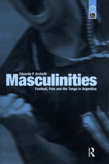 Eduardo P. Archetti - Masculinities, Häftad