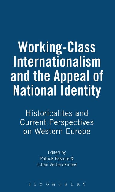 Patrick Pasture, Johan Verberckmoes - Working-Class Internationalism and the Appeal of National Identity, Inbunden