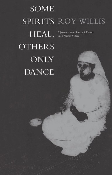 Roy Willis - Some Spirits Heal, Others Only Dance, Inbunden