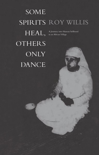 Roy Willis - Some Spirits Heal, Others Only Dance, Häftad
