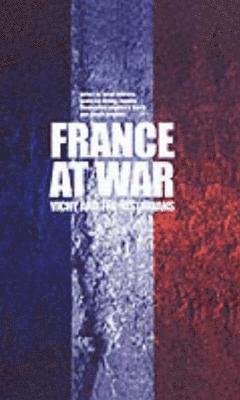 Sarah Fishman, Robert Zaretsky, Ioannis Sinanoglou, Leonard V. Smith, Laura Lee Downs - France at War, Inbunden