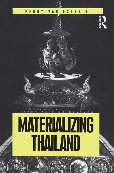 Penny Van Esterik - Materializing Thailand, Inbunden