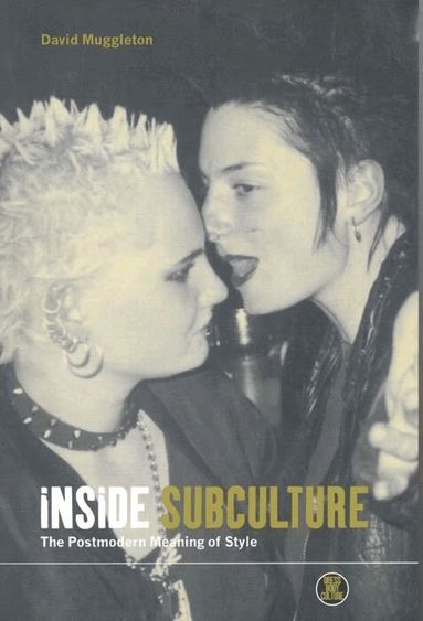 David Muggleton, Joanne B. Eicher - Inside Subculture, Inbunden