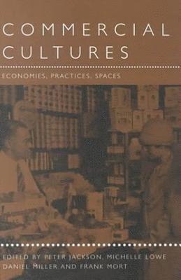 Daniel Miller, Frank Mort, Michelle Lowe, Peter Jackson - Commercial Cultures, Inbunden
