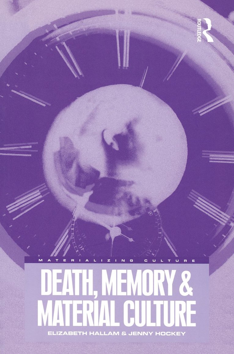 Elizabeth Hallam, Jenny Hockey - Death, Memory and Material Culture, Häftad