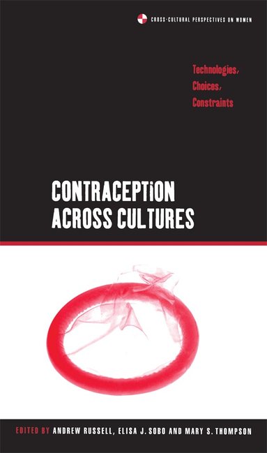 Andrew Russell, Mary Thompson, Elisa J. Sobo - Contraception across Cultures, Inbunden