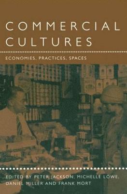 Daniel Miller, Frank Mort, Michelle Lowe, Peter Jackson - Commercial Cultures, Häftad