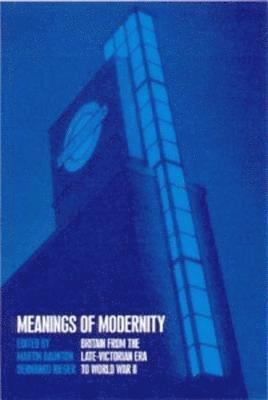 Martin Daunton, Bernhard Rieger - Meanings of Modernity, Häftad