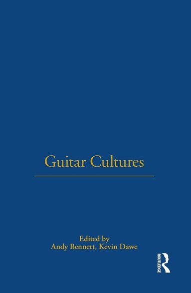 Andy Bennett, Kevin Dawe - Guitar Cultures, Inbunden