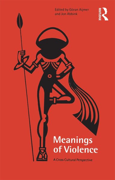 Göran Aijmer, Jon Abbink - Meanings of Violence, Inbunden