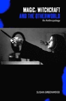 Magic, Witchcraft and the Otherworld