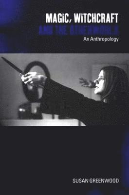 Susan Greenwood - Magic, Witchcraft and the Otherworld, Häftad