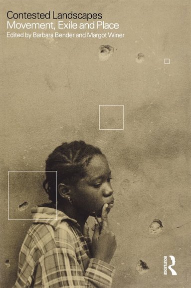 Barbara Bender, Margot Winer - Contested Landscapes, Häftad
