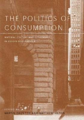 Martin Daunton, Matthew Hilton - Politics of Consumption, Häftad