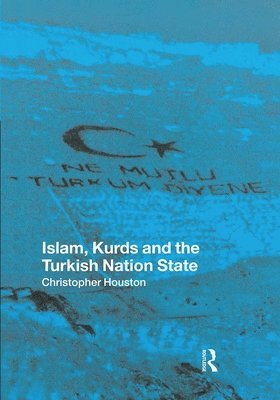 Christopher Houston - Islam, Kurds and the Turkish Nation State, Inbunden