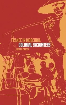 Nicola Cooper - France in Indochina, Inbunden