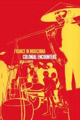 Nicola Cooper - France in Indochina, Häftad