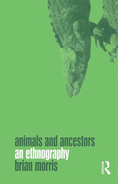 Brian Morris - Animals and Ancestors, Inbunden