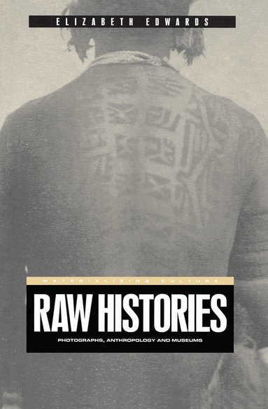 Elizabeth Edwards - Raw Histories, Inbunden