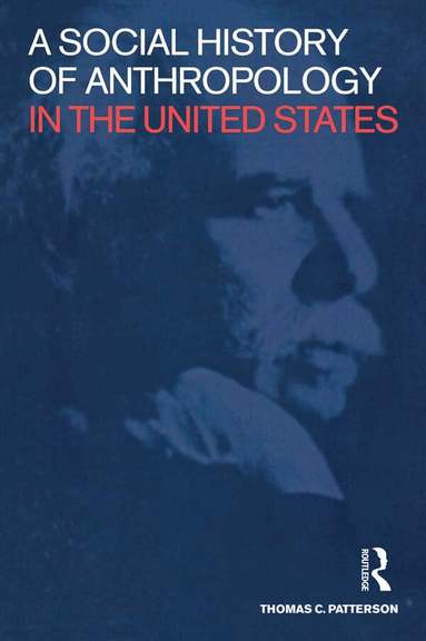 Thomas C. Patterson - Social History of Anthropology in the United States, Häftad