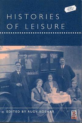 Rudy Koshar - Histories of Leisure, Inbunden