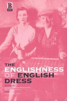 Christopher Breward, Becky Conekin, Caroline Cox - Englishness of English Dress, Inbunden
