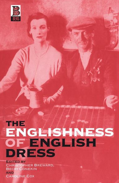 Christopher Breward, Becky Conekin, Caroline Cox - Englishness of English Dress, Häftad