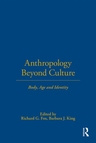 Richard G. Fox, Barbara J. King - Anthropology Beyond Culture, Häftad
