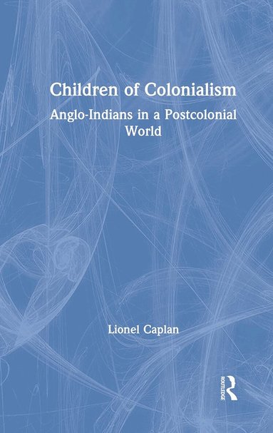 Lionel Caplan - Children of Colonialism, Inbunden