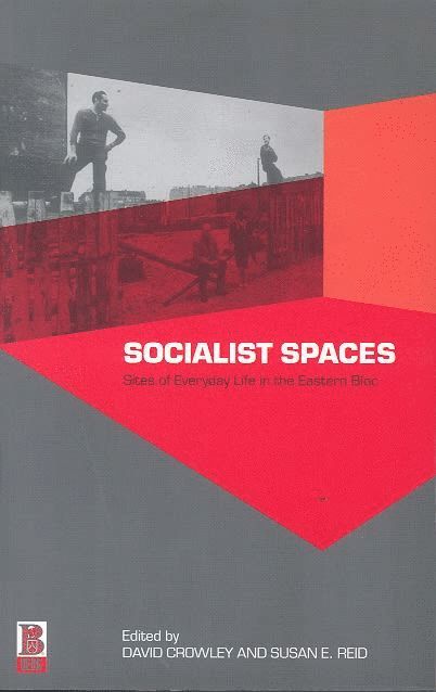 David Crowley, Susan E. Reid, David Crowley - Socialist Spaces, Inbunden