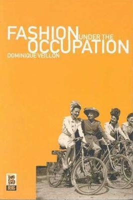 Dominique Veillon - Fashion Under the Occupation, Inbunden