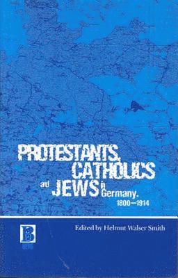 Protestants, Catholics and Jews in Germany, 1800-1914 1