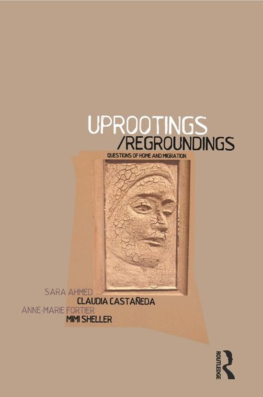 Sara Ahmed, Claudia Castada, Anne-Marie Fortier, Mimi Sheller - Uprootings/Regroundings, Häftad
