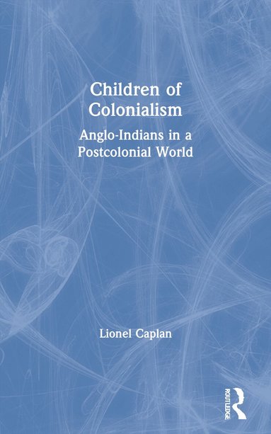 Lionel Caplan - Children of Colonialism, Häftad